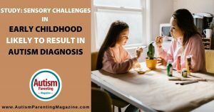 Estudio: Los desafíos sensoriales en la primera infancia probablemente resulten en un diagnóstico de autismo https://www.autismparentingmagazine.com/sensory-challenges-autism-diagnosis/