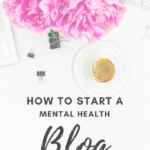 Una guia completa para comenzar un blog de salud mental